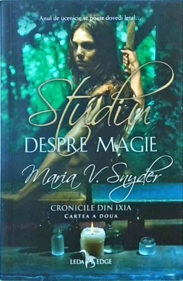 Maria V. Snyder - Cronicile din Ixia, volumul 2: Studiu despre magie foto