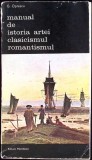 Manual Istoria Artei: Clasicism, Romantism - G. Oprescu, Meridiane 1986, Biblioteca Arta, Romana, Arta, Album