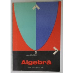 ALGEBRA , MANUAL PENTRU ANUL II LICEE de ZLATE BOGDANOF si EREMIA GEORGESCU - BUZAU , 1975