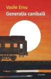 Generatia canibala - Vasile Ernu - Carte Noua/Anticariat