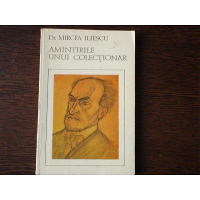 AMINTIRILE UNUI COLECTIONAR - MIRCEA ILIESCU foto