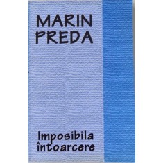 IMPOSIBILA INTOARCERE de MARIN PREDA , 2004