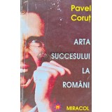 Arta succesului la romani - 1994 - Pavel Corut (XE162)
