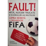 Andrew Jennings - Fault! Lumea secreta a organizatiei FIFA