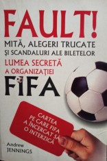 Andrew Jennings - Fault! Lumea secreta a organizatiei FIFA foto