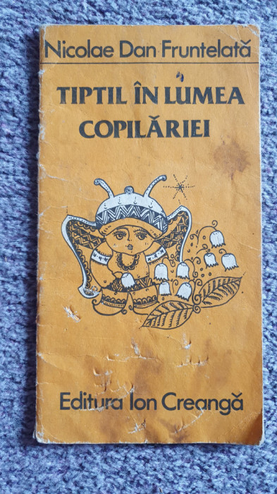 Tiptil in lumea copilariei, Nicolae Dan Fruntelata, ed Ion Creanga 1983