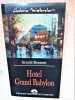 HOTEL GRAND BABYLON -ARNOLD BENNETT ED.LEDA ANUL 2005