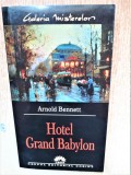 HOTEL GRAND BABYLON -ARNOLD BENNETT ED.LEDA ANUL 2005