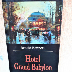 HOTEL GRAND BABYLON -ARNOLD BENNETT ED.LEDA ANUL 2005