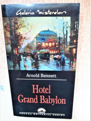 HOTEL GRAND BABYLON -ARNOLD BENNETT ED.LEDA ANUL 2005 foto