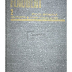 Gustave Flaubert - Educatia sentimentală. Trei povestiri. Ispitirea Sfântului Anton (editia 1982)