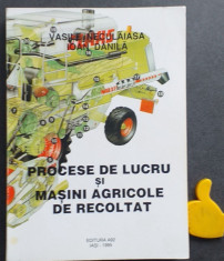 Procese de lucru si masini agricole de recoltat Vasile Neculaiasa Ioan Danila foto