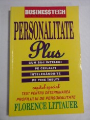 PERSONALITATE Plus * Cum sa-i intelegi pe ceilalti intelegandu-te pe tine insuti - Florance LITTAUER foto