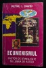 Petru I. David dedicație Ecumenismul, factor de stabilitate &icirc;n lumea de astăzi