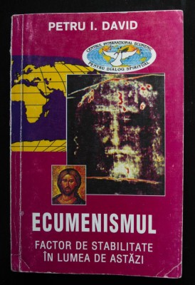Petru I. David dedicație Ecumenismul, factor de stabilitate &amp;icirc;n lumea de astăzi foto