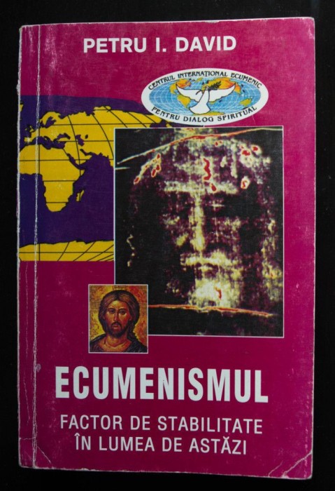 Petru I. David dedicație Ecumenismul, factor de stabilitate &icirc;n lumea de astăzi
