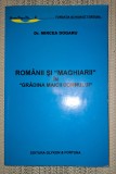 Mircea Dogaru&nbsp;-&nbsp;Romanii si maghiarii in gradina Maicii Domnului (*autograf)