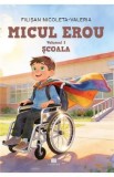Micul erou Vol.1: Scoala - Nicoleta-Valeria Filisan