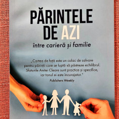 Parintele de azi intre cariera si familie. Editura For You, 2021 – Anita Cleare