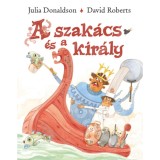 A szak&aacute;cs &eacute;s a kir&aacute;ly - Julia Donaldson