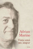 Viata unui om singur - Adrian Marino - Eseu, Sociologie, Filozofie - Romana, Engleza - Brosata/Cartonata