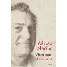 Viata unui om singur - Adrian Marino