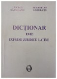DICTIONAR DE EXPRESII JURIDICE LATINE de LUCIAN SAULEANU si SEBASTIAN RADULETU , 2006