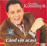 CD Ovidiu Komornyik &lrm;&ndash; C&acirc;nd Vin Acasă, original