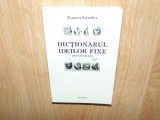 DICTIONARUL IDEILOR FIXE -EUGEN ISTODOR