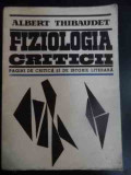 Fiziologia Criticii Pagini De Critica Si De Istorie Literara - Albert Thibaudet ,546151