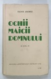 OCHII MAICII DOMNULUI , ROMAN de TUDOR ARGHEZI , 1934