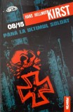 P&acirc;nă la Ultimul Soldat - Hans Hellmut Kirst, Nemira, 1998, Thriller, Carte Beletristica Polițista