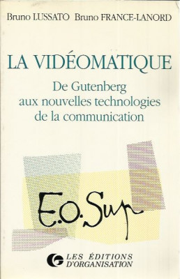 La videomatique de Gutenberg aux nouvelles tecnologies de la communication - Bruno Lussato, Bruno France - Lanord foto