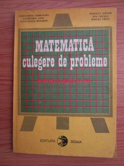 Constantin Carbunaru - Matematica. Culegere de probleme pentru clasele IV-VIII