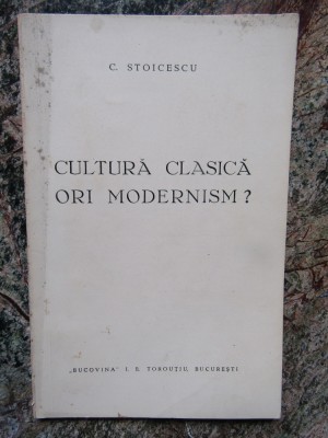 C. STOICESCU - CULTURA CLASICA ORI MODERNA ? foto