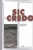 Razvan Codrescu - Sic Credo Marturisiri dialogale, Editura Christiana, 157 pagini, 2014, Brosata, Romana