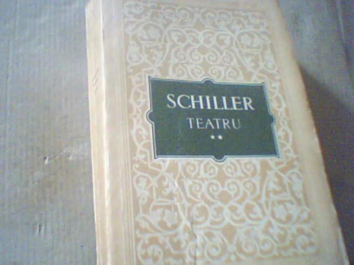 Friedrich Schiller - TEATRU { volumul 2 : DON CARLOS * WILHELM TELL / 1955