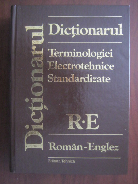 Dictionarul terminologiei electrotehnice standardizate Ro-En / En-Ro