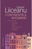 Cumpara ieftin Continentele Insomniei, Gabriel Liiceanu - Editura Humanitas