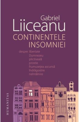 Continentele Insomniei, Gabriel Liiceanu - Editura Humanitas foto