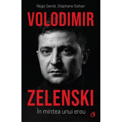 Volodimir Zelenski. In mintea unui erou, Regis Gente , Stephane Siohan foto