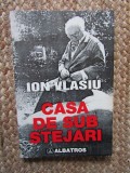 Ion Vlasiu - Casa de sub stejari - Jurnal 1976-1977 (Editura Albatros, 1999)