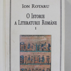 O ISTORIE A LITERATURII ROMANE de ION ROTARU , VOLUMUL I , 1994