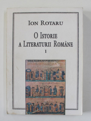O ISTORIE A LITERATURII ROMANE de ION ROTARU , VOLUMUL I , 1994 foto