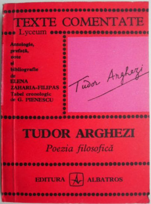 Tudor Arghezi. Poezia filosofica &amp;ndash; Elena Zaharia-Filipas (texte comentate) foto
