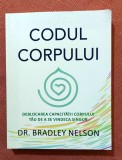 Codul corpului. Deblocarea capacitatii corpului tau de a se vindeca singur. Editura Adevar Divin, 2023 - Bradley Nelson