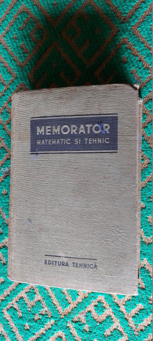 MEMORATOR MATEMATIC SI TEHNIC MIHAILESCU NICOLAE EDITURA TEHNICA