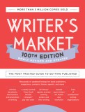 Writer&#039;s Market 100th Edition: The Most Trusted Guide to Getting Published