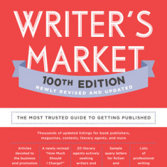 Writer's Market 100th Edition: The Most Trusted Guide to Getting Published