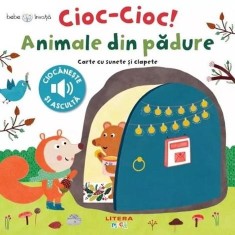 Bebe invata. Cioc-cioc! Animale din padure. Carte cu sunete si clapete, Litera